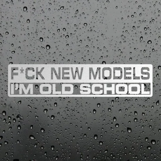 Стикер F*ck new models i'm old school