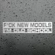 Стикер F*ck new models i'm old school